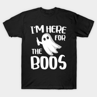 I'M Here For The Boos T-Shirt